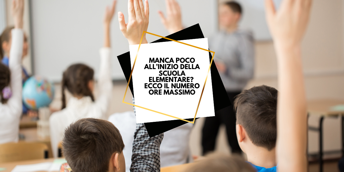 Quante ore di scuola si fanno alle elementari